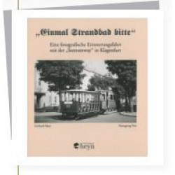 AKTION - Einmal Strandbad bitte - Seetramway in Klagenfurt AKTION - Einmal Strandbad bitte - Seetramway in Klagenfurt