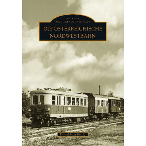 AKTION - Die Österreichische Nordwestbahn AKTION - Die Österreichische Nordwestbahn