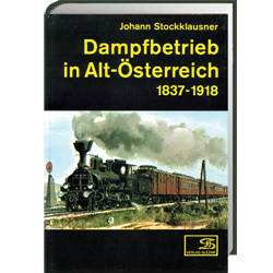 AKTION - Dampfbetrieb in Alt-Österreich 1837-1918